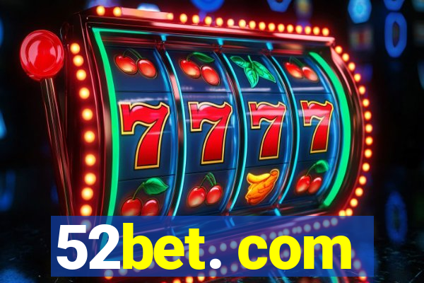 52bet. com